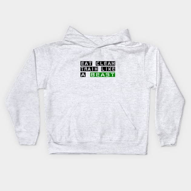 Eat Clean Train Like A Beast Kids Hoodie by Vooble